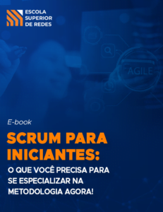Scrum para Iniciantes: o que você precisa saber para se especializar no framework agora!