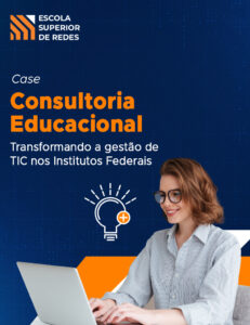 Case de sucesso: Transformando a gestão de TIC nos Institutos Federais