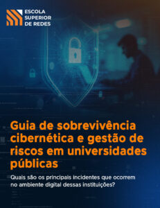 Guia de sobrevivência cibernética e gestão de riscos em universidades públicas