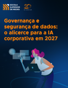 Governança e segurança de dados: o alicerce para a IA corporativa em 2027